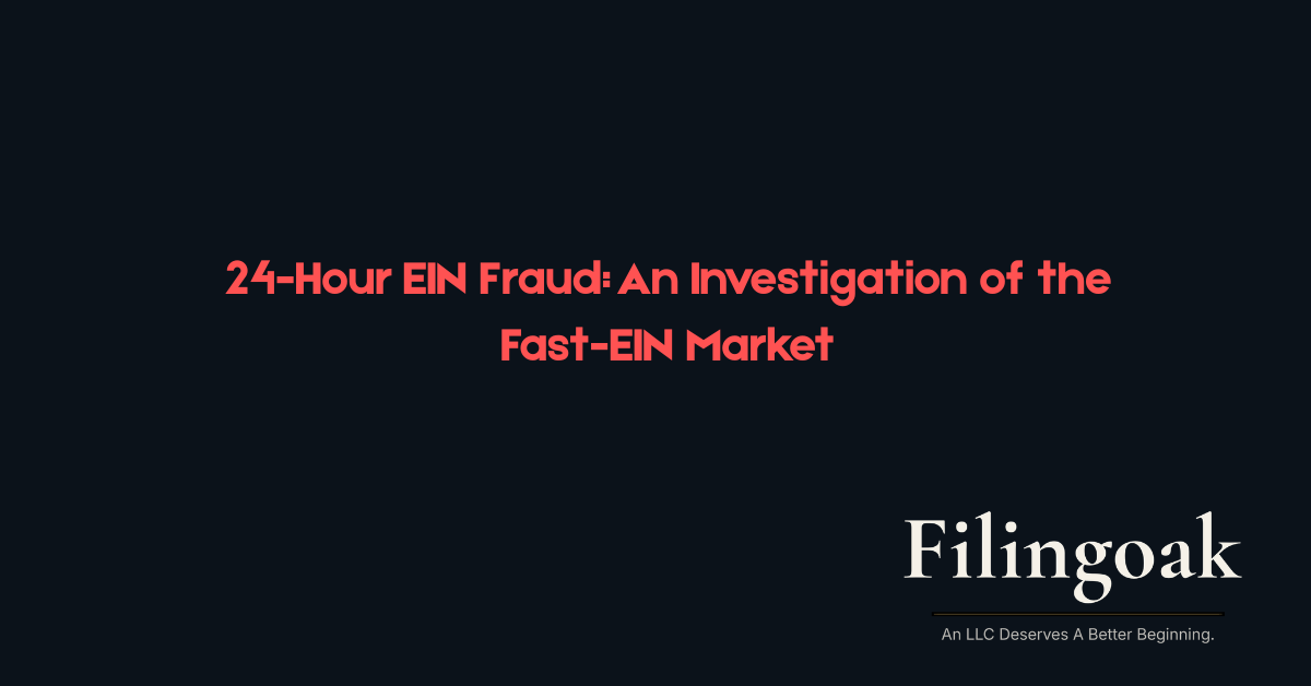 Featured graphic reading “24-Hour EIN Fraud: An Investigation of the Fast-EIN Market,” with FilingOak branding on a dark background.